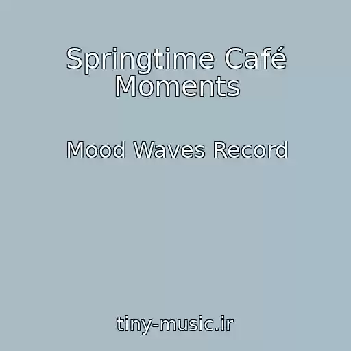 کاور آهنگ Springtime Café Moments از Mood Waves Record