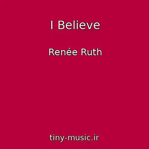 کاور آهنگ I Believe از Renée Ruth