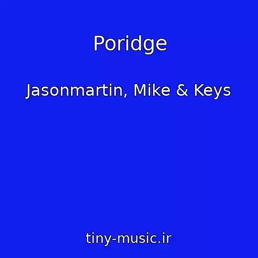کاور آهنگ Poridge از Jasonmartin, Mike & Keys
