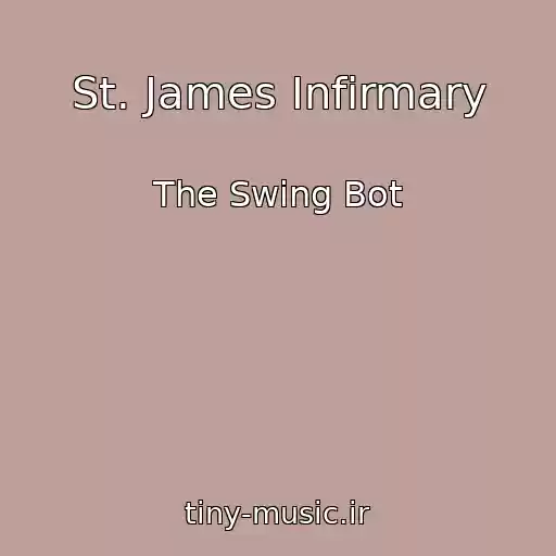 کاور آهنگ St. James Infirmary از The Swing Bot