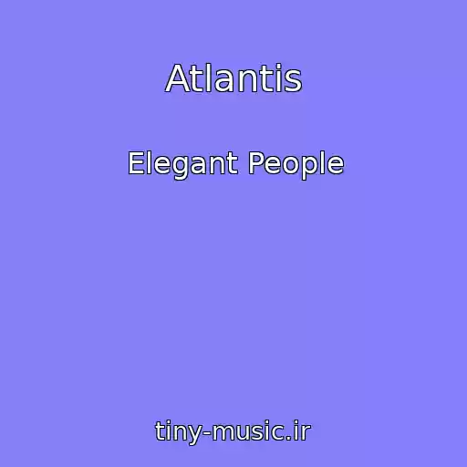 کاور آهنگ Atlantis از Elegant People