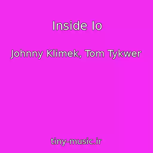 کاور آهنگ Inside Io از Johnny Klimek, Tom Tykwer