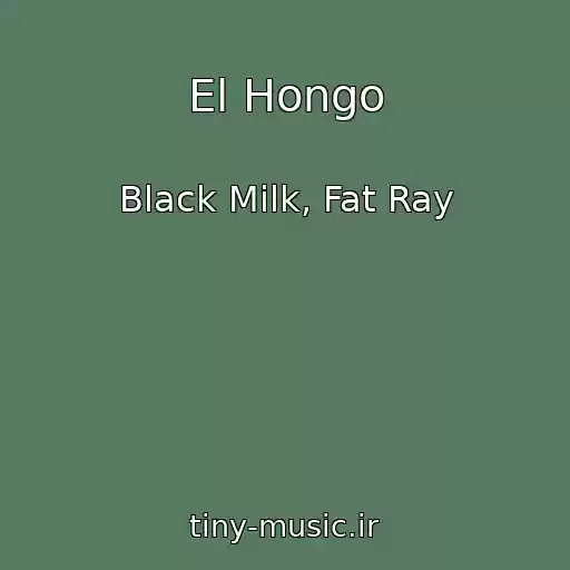 کاور آهنگ El Hongo از Black Milk, Fat Ray