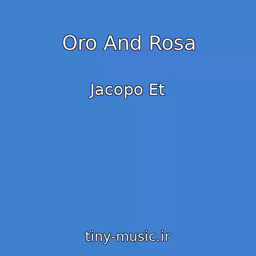 کاور آهنگ Oro And Rosa از Jacopo Et
