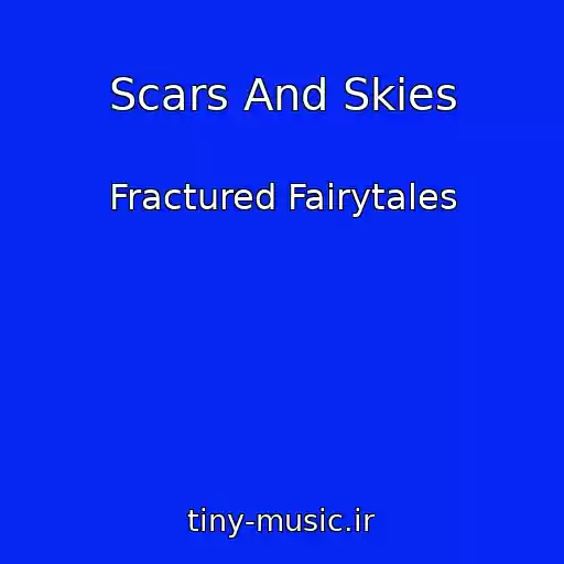 کاور آهنگ Scars And Skies از Fractured Fairytales