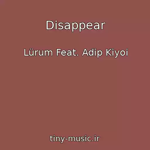 کاور آهنگ Disappear از Lürum Feat. Adip Kiyoi