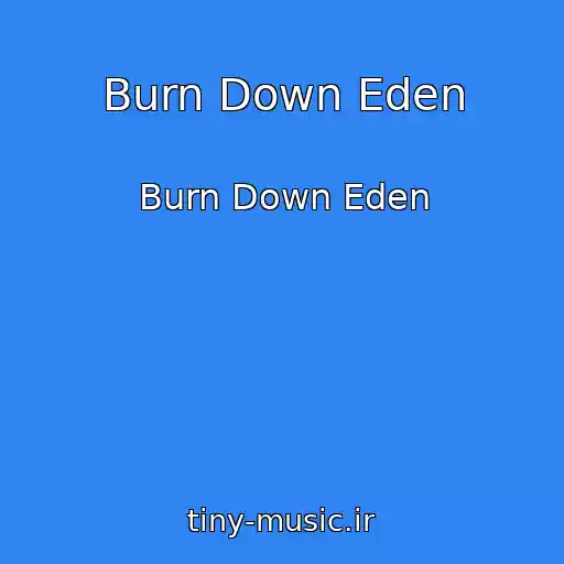 کاور آهنگ Burn Down Eden از Burn Down Eden