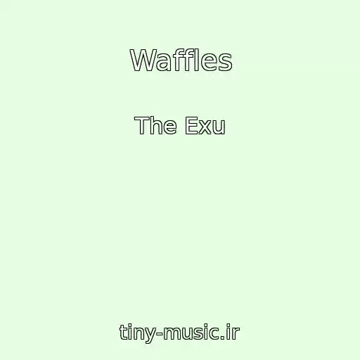 کاور آهنگ Waffles از The Exu