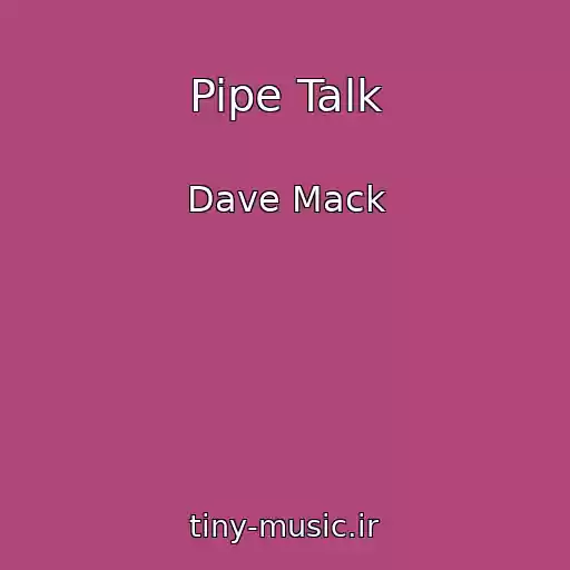 کاور آهنگ Pipe Talk از Dave Mack