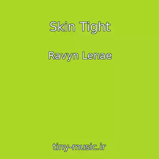 کاور آهنگ Skin Tight از Ravyn Lenae