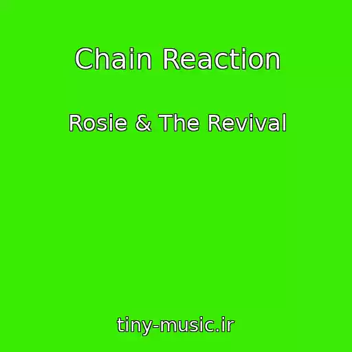 کاور آهنگ Chain Reaction از Rosie & The Revival