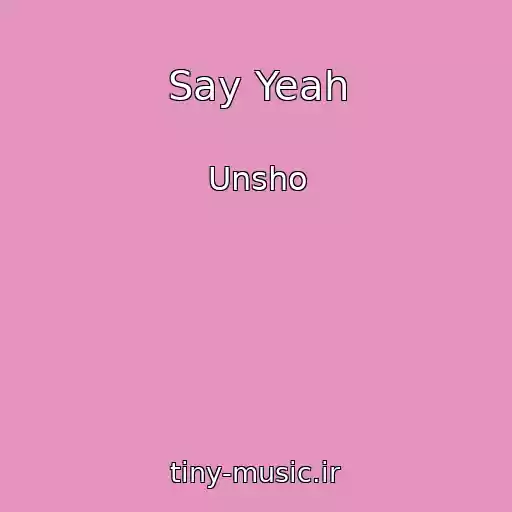کاور آهنگ Say Yeah از Unsho