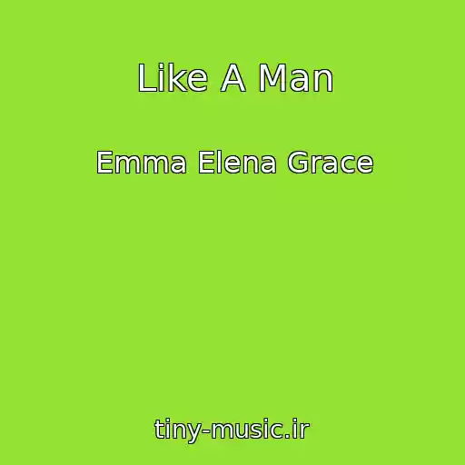کاور آهنگ Like A Man از Emma Elena Grace