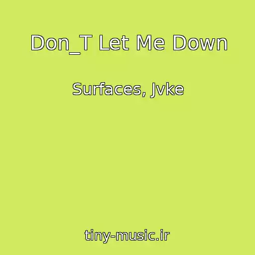 کاور آهنگ Don_T Let Me Down از Surfaces, Jvke