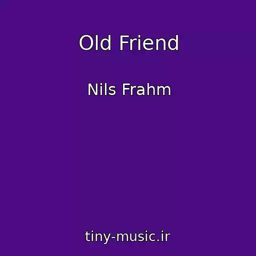 کاور آهنگ Old Friend از Nils Frahm