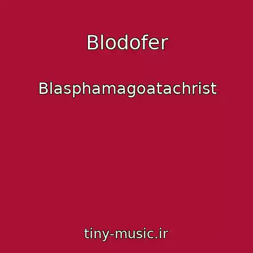 کاور آهنگ Blodofer از Blasphamagoatachrist
