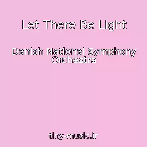 کاور آهنگ Let There Be Light از Danish National Symphony Orchestra