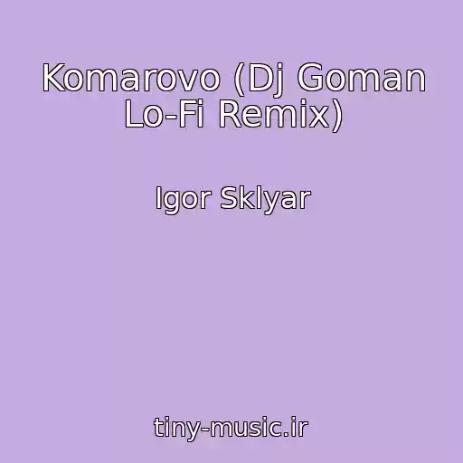 کاور آهنگ Komarovo (Dj Goman Lo-Fi Remix) از Igor Sklyar