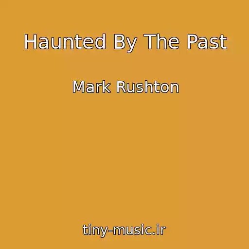 کاور آهنگ Haunted By The Past از Mark Rushton