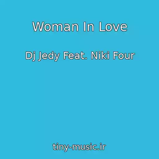 کاور آهنگ Woman In Love از Dj Jedy Feat. Niki Four