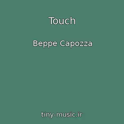 کاور آهنگ Touch از Beppe Capozza