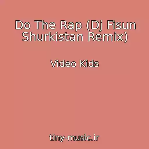 کاور آهنگ Do The Rap (Dj Fisun Shurkistan Remix) از Video Kids