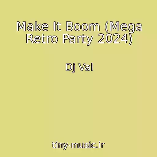 کاور آهنگ Make It Boom (Mega Retro Party 2024) از Dj Val
