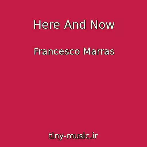 کاور آهنگ Here And Now از Francesco Marras