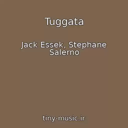 کاور آهنگ Tuggata از Jack Essek, Stephane Salerno