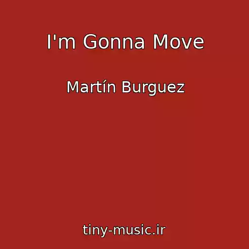 کاور آهنگ I'm Gonna Move از Martín Burguez