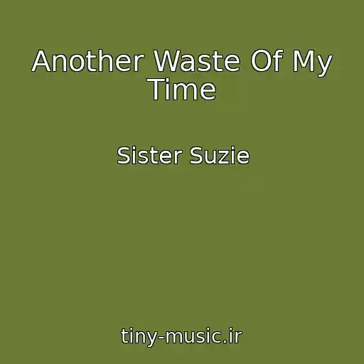 کاور آهنگ Another Waste Of My Time از Sister Suzie