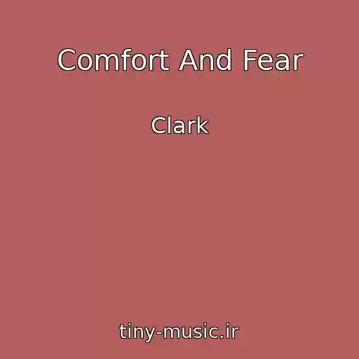 کاور آهنگ Comfort And Fear از Clark