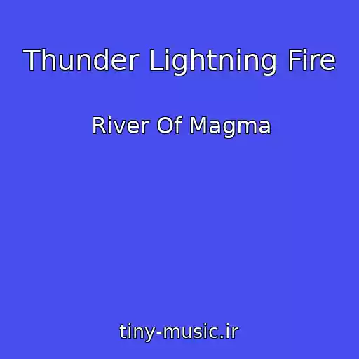 کاور آهنگ Thunder Lightning Fire از River Of Magma