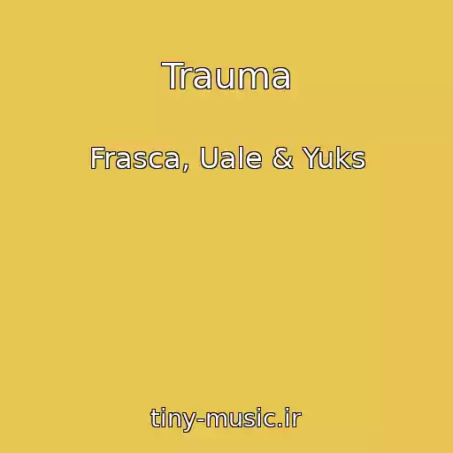 کاور آهنگ Trauma از Frasca, Uale & Yuks