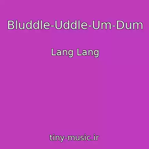 کاور آهنگ Bluddle-Uddle-Um-Dum از Lang Lang