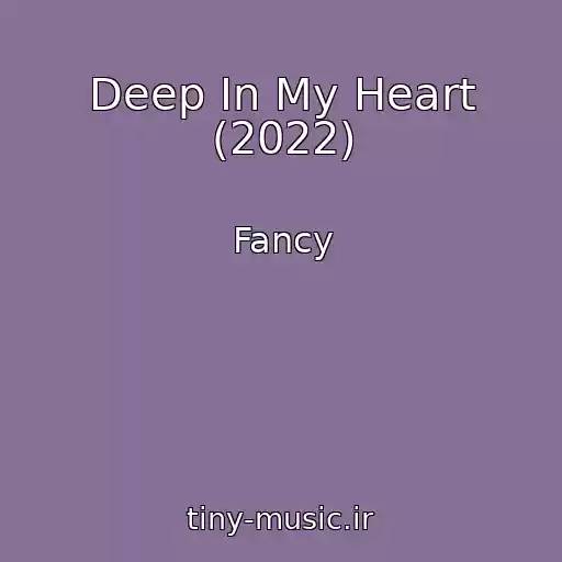 کاور آهنگ Deep In My Heart (2022) از Fancy
