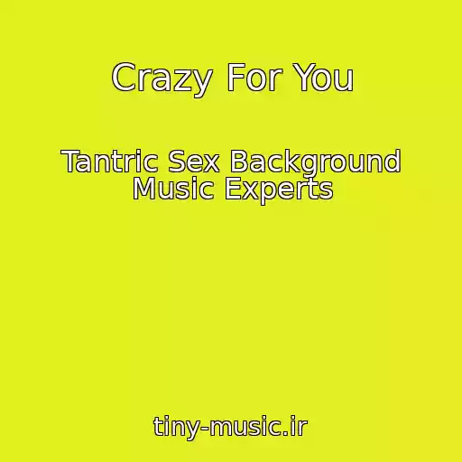 کاور آهنگ Crazy For You از Tantric Sex Background Music Experts