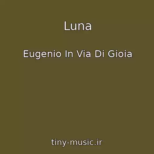 کاور آهنگ Luna از Eugenio In Via Di Gioia
