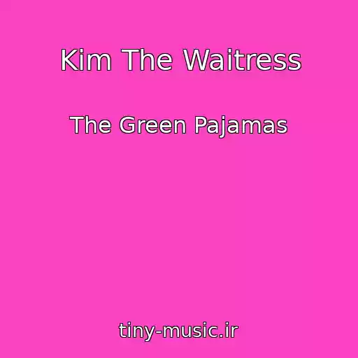 کاور آهنگ Kim The Waitress از The Green Pajamas