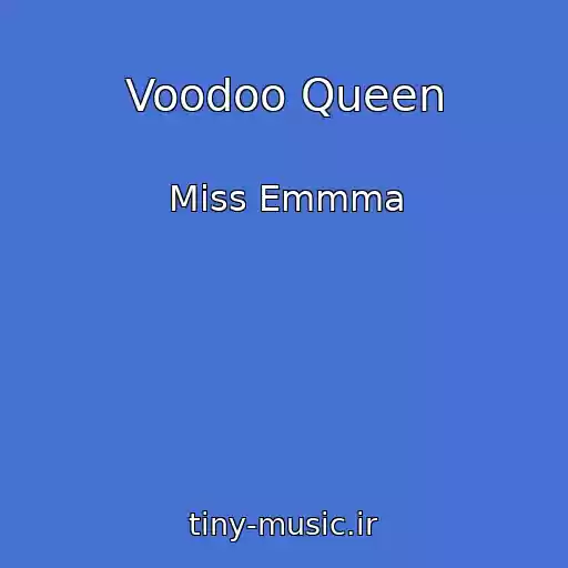 کاور آهنگ Voodoo Queen از Miss Emmma