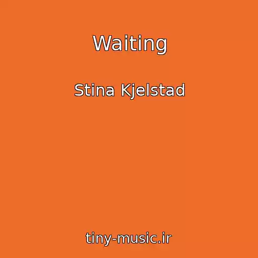 کاور آهنگ Waiting از Stina Kjelstad