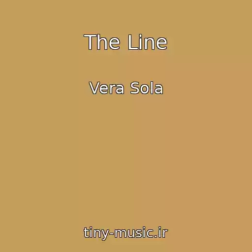 کاور آهنگ The Line از Vera Sola