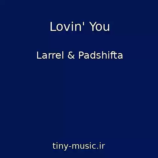 کاور آهنگ Lovin' You از Larrel & Padshifta