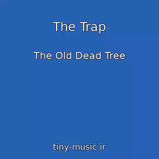 کاور آهنگ The Trap از The Old Dead Tree