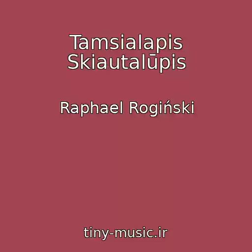 کاور آهنگ Tamsialapis Skiautalūpis از Raphael Rogiński