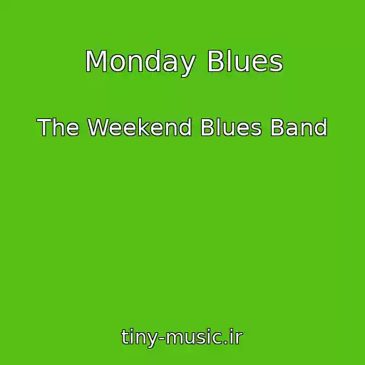 کاور آهنگ Monday Blues از The Weekend Blues Band