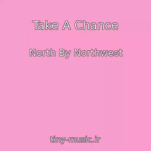 کاور آهنگ Take A Chance از North By Northwest