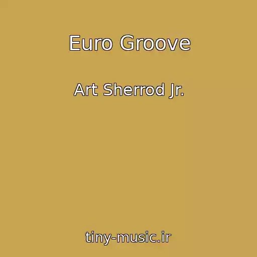 کاور آهنگ Euro Groove از Art Sherrod Jr.