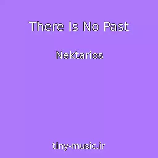 کاور آهنگ There Is No Past از Nektarios