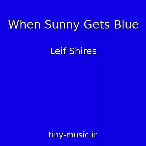 کاور آهنگ When Sunny Gets Blue از Leif Shires